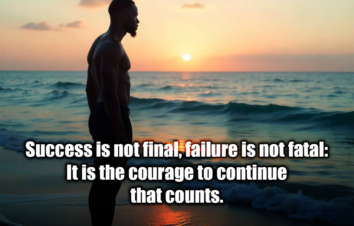 Success is not final, failure is not fatal: It is the courage to continue that counts. - Winston Churchill