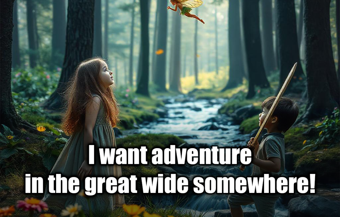 I want adventure in the great wide somewhere! - Belle