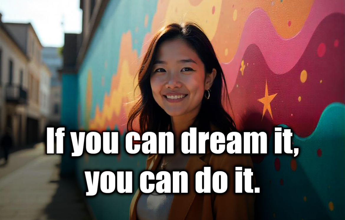 If you can dream it, you can do it. - Walt Disney